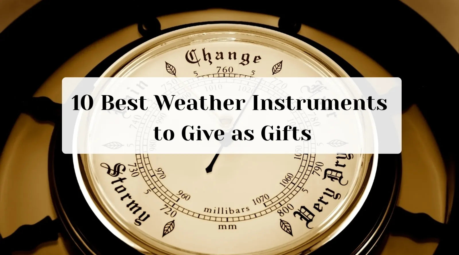 10 Best Weather Instruments to Give as Gifts by Weather Scientific