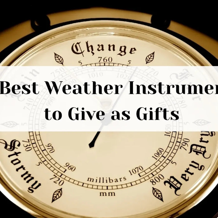 10 Best Weather Instruments to Give as Gifts by Weather Scientific