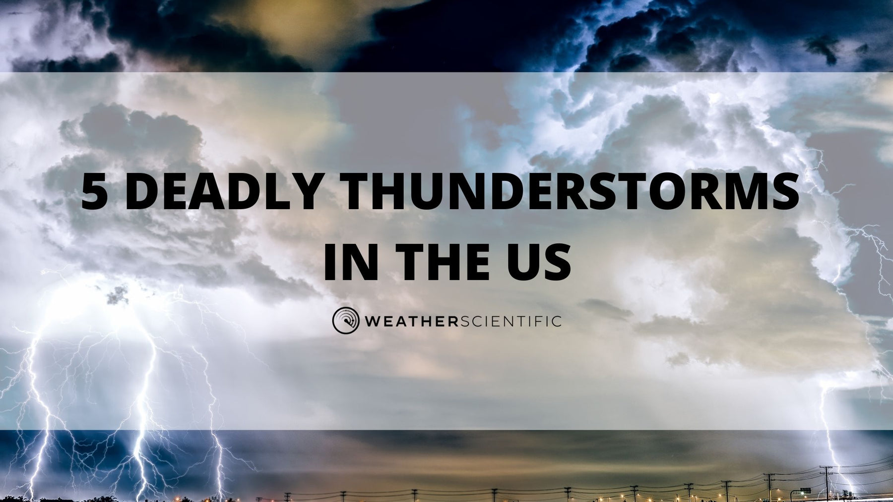 5 Deadly Thunderstorms in the US