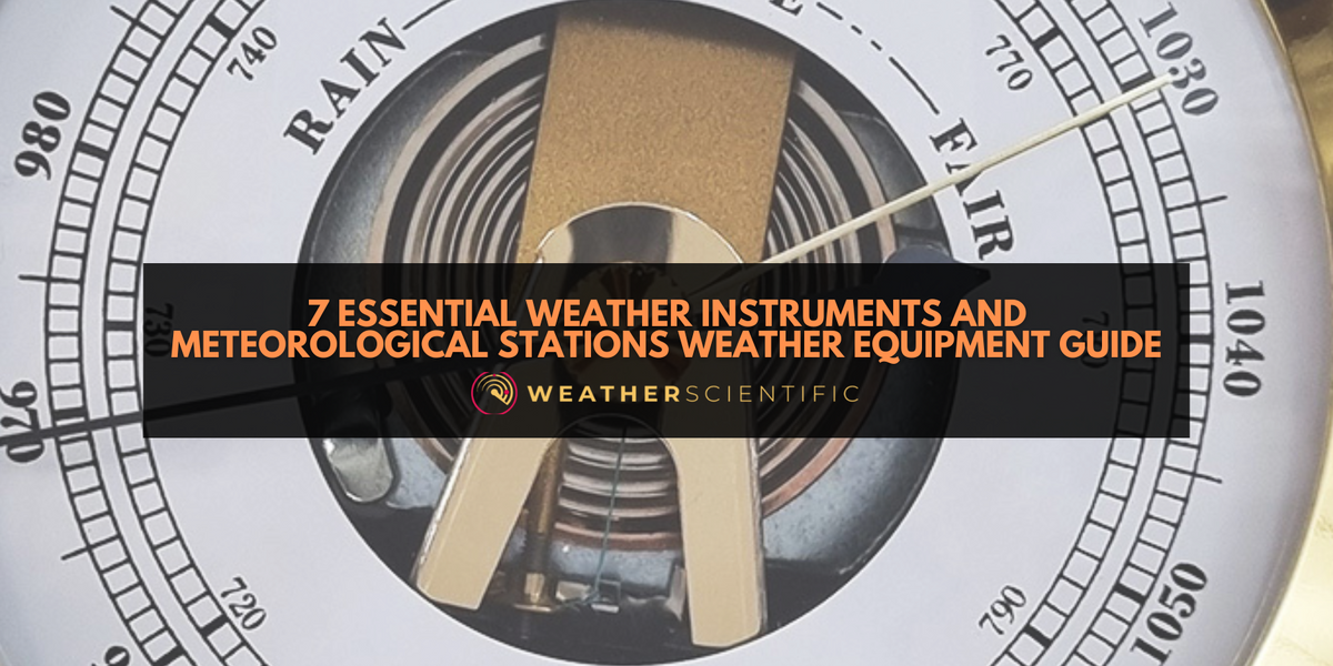 7 Essential Weather Instruments and Meteorological Stations Weather Eq ...
