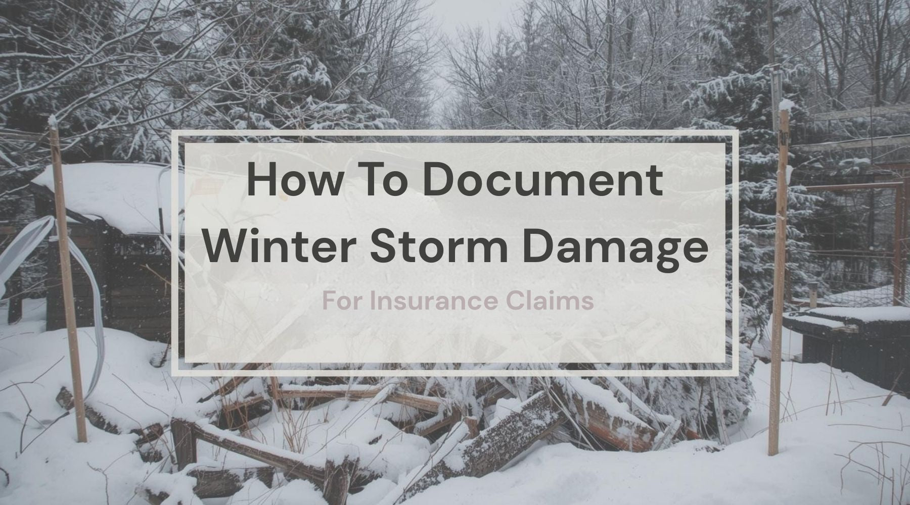 How To Document Winter Storm Damage For Insurance Claims by Weather Scientific