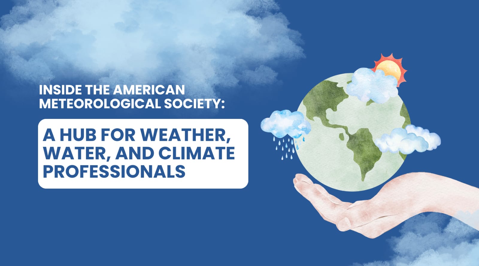 Inside the American Meteorological Society: A Hub for Weather, Water, and Climate Professionals