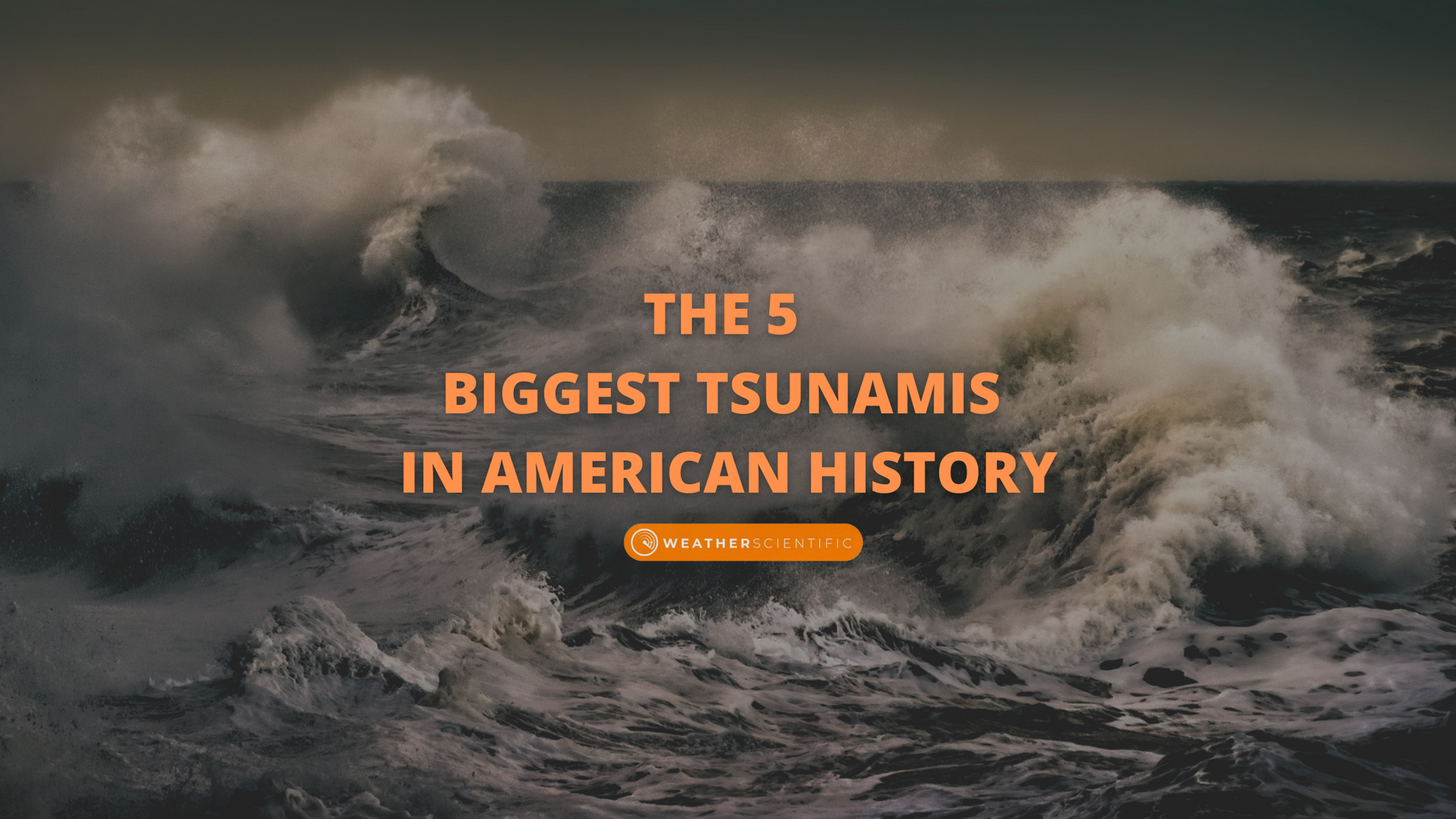 The Five Biggest Tsunami's in American History