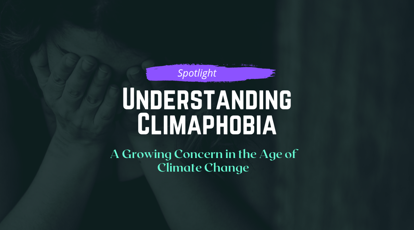 Understanding Climaphobia: A Growing Concern in the Age of Climate Change