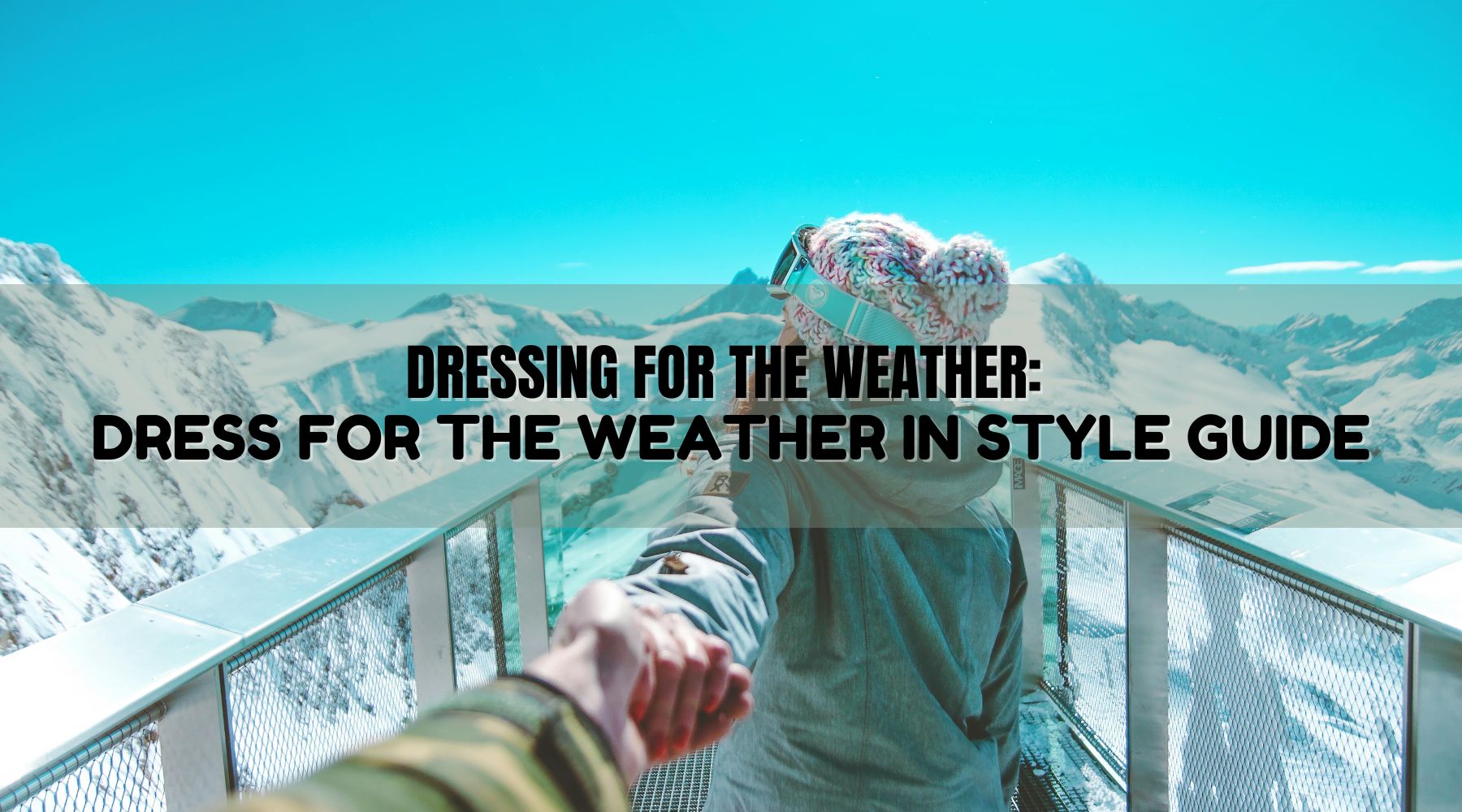 Dressing for the Weather: Dress for the Weather in Style Guide