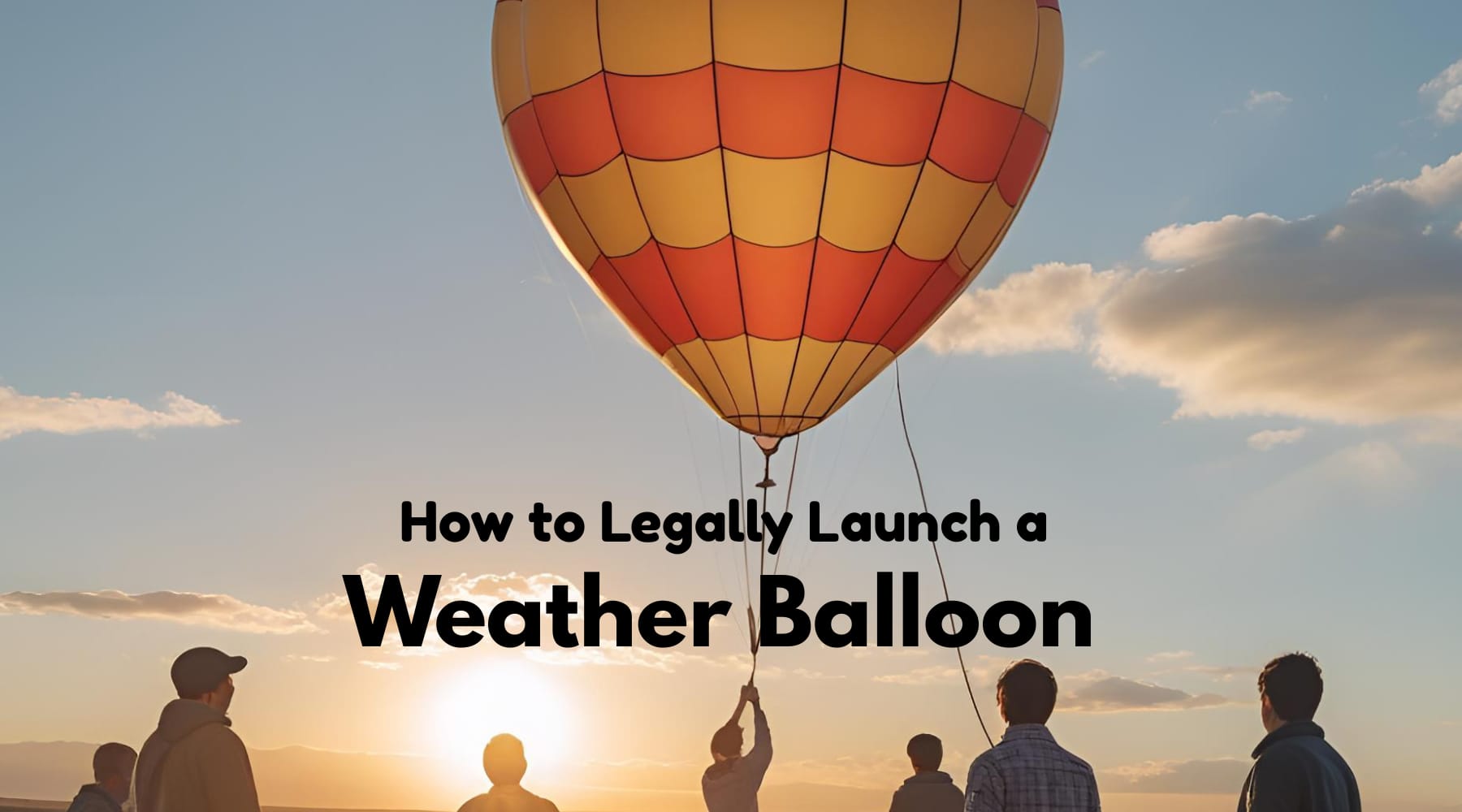 How to Legally Launch a Weather Balloon in the United States