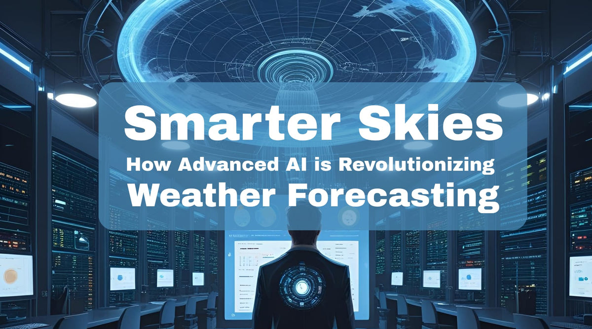 Smart R Weather Smarter Skies: How Advanced AI is Revolutionizing Weather Forecasting ...