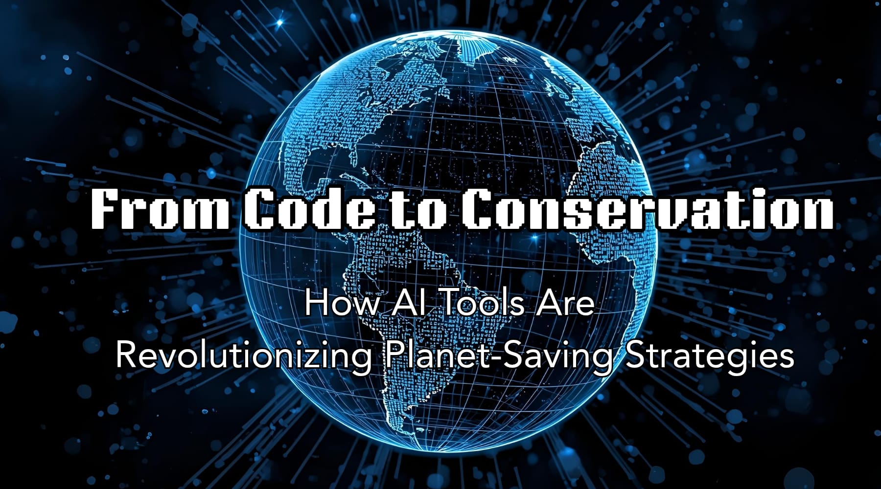 From Code to Conservation: How AI Tools Are Revolutionizing Planet-Saving Strategies by Weather Scientific