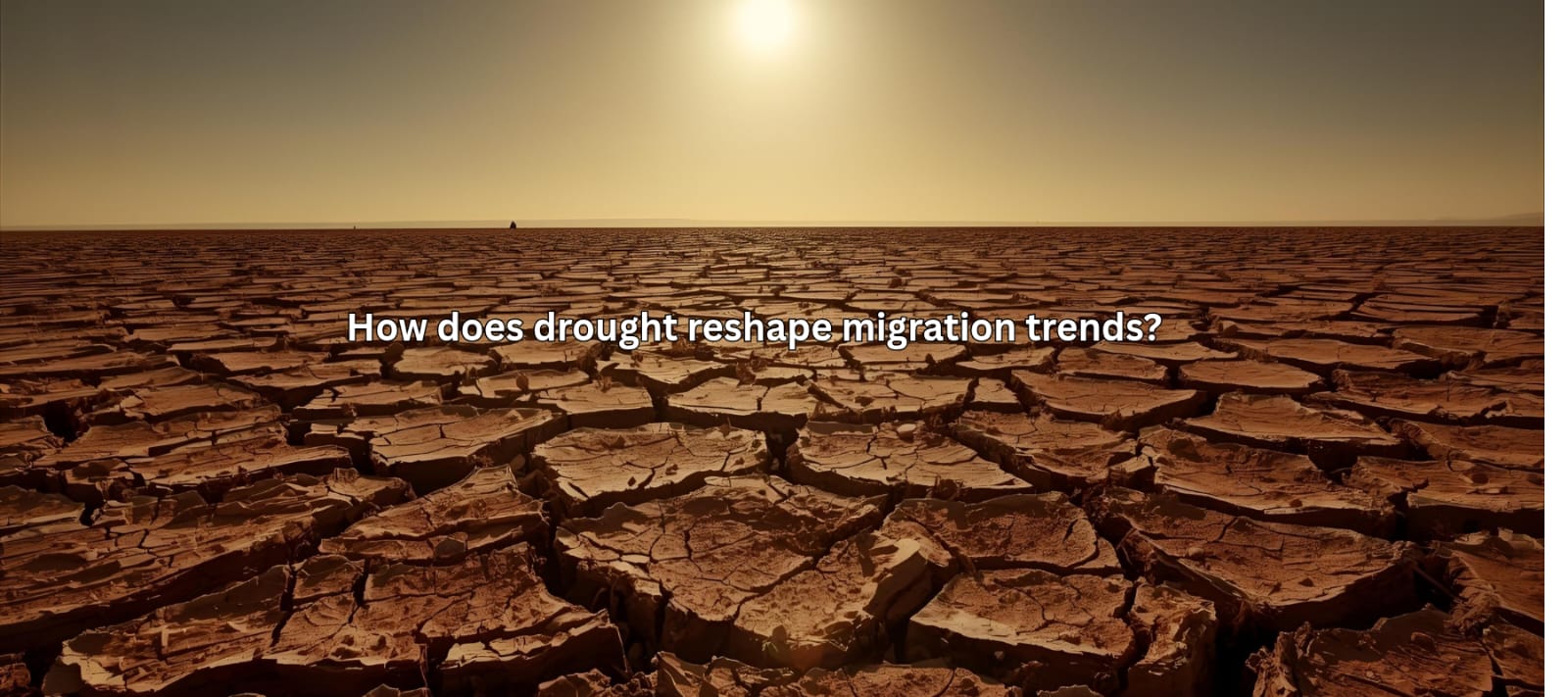 How does drought reshape migration trends by Weather Scientific