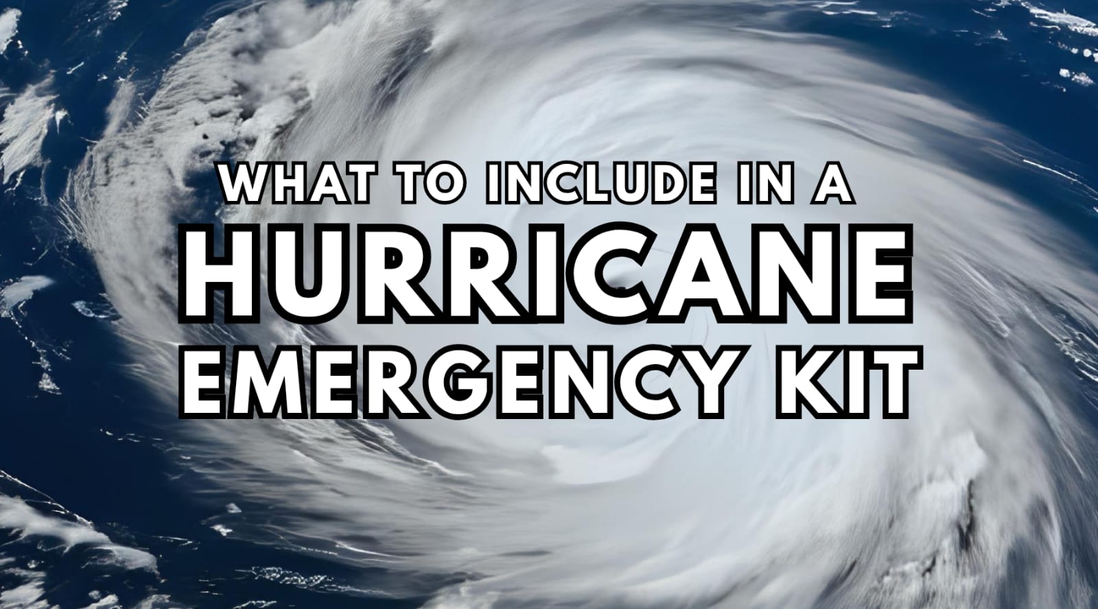 What to Include in a Hurricane Emergency Kit by Weather Scientific