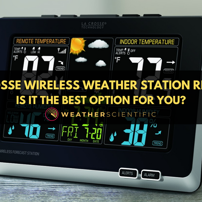 La Crosse Wireless Weather Station Review: Is It The Best Option For You blog by Weather Scientific