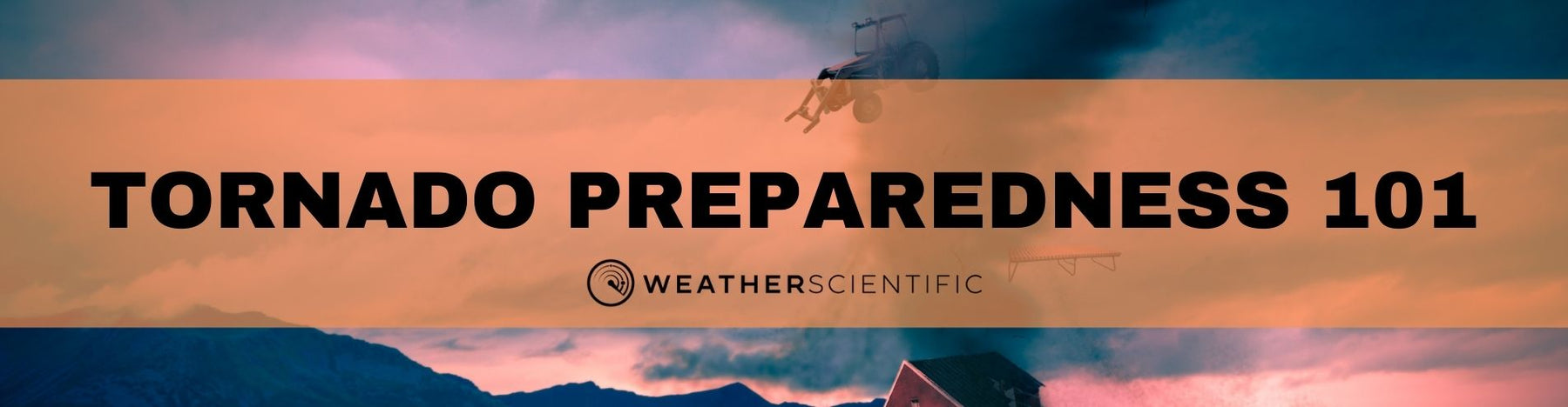 Tornado Preparedness 101 by Weather Scientific