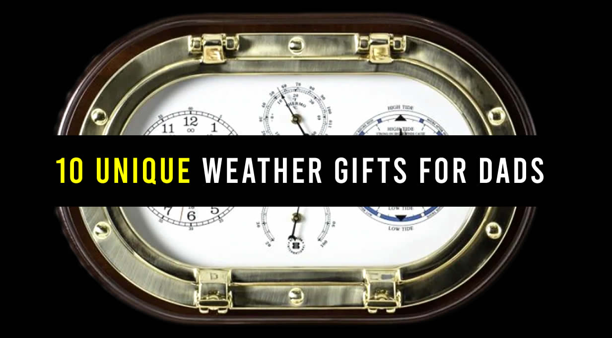 10 Unique Weather Gifts for Dads by WeatherScientific.com