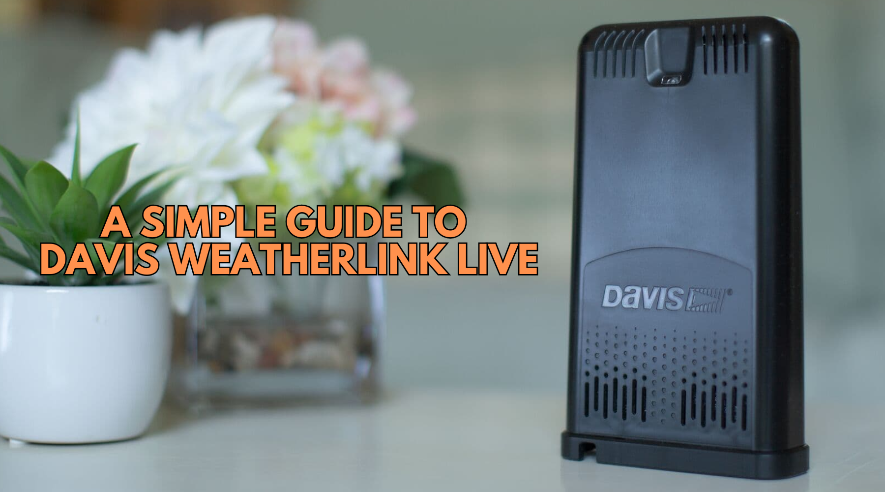 Weatherlink Expansion Module A Simple Guide to Davis WeatherLink Live — Weather Scientific